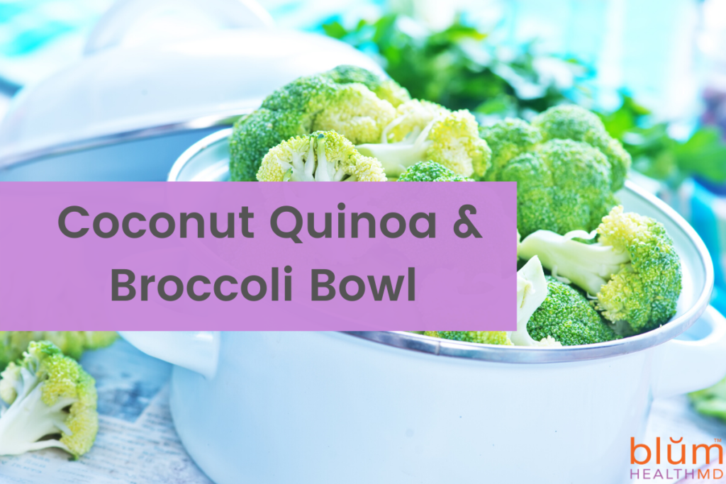 Coconut Quinoa & Broccoli Bowl with GingerLemon Dressing Blum Health MD