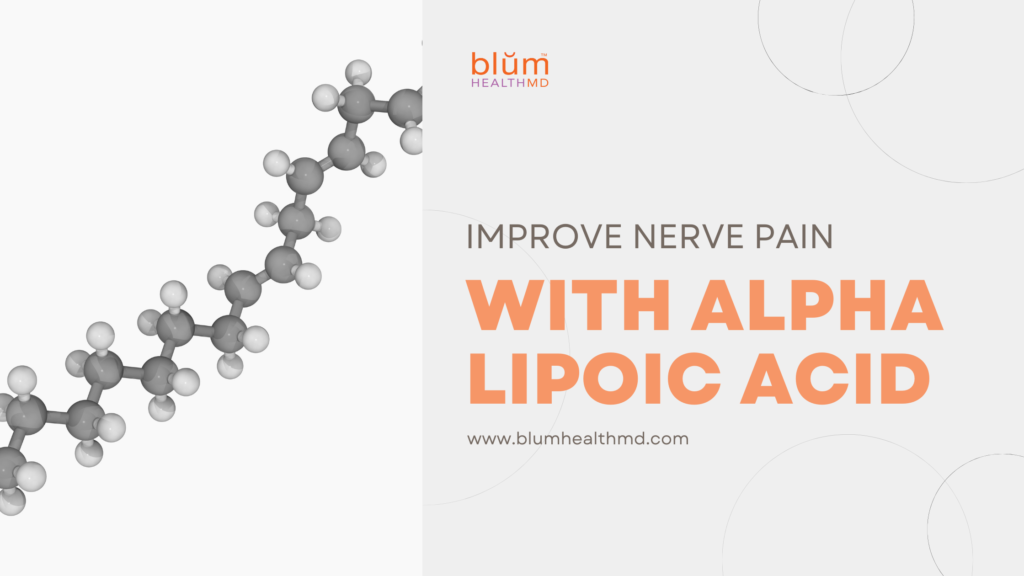 Improve Nerve Pain with Alpha Lipoic Acid Blum Health MD